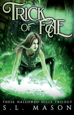 Trick of Fae: It's a contest with one rule: compete to live. New Adult Urban Fantasy - Fairy Tale Nursery Rhyme Retelling by Mason, S. L.