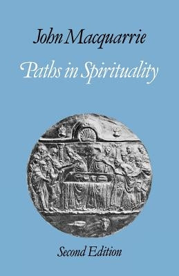 Paths in Spirituality by MacQuarrie, John