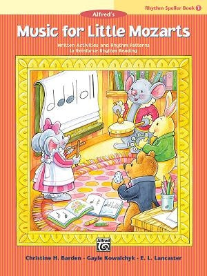 Music for Little Mozarts -- Rhythm Speller, Bk 1: Written Activities and Rhythm Patterns to Reinforce Rhythm-Reading by Barden, Christine H.