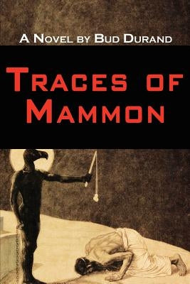 Traces of Mammon by Durand, Bud