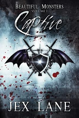 Captive: Beautiful Monsters Vol. 1 by Lane, Jex