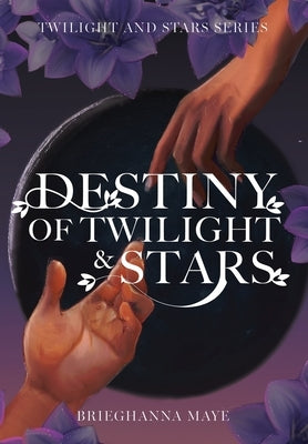 Destiny of Twilight and Stars by Maye, Brieghanna