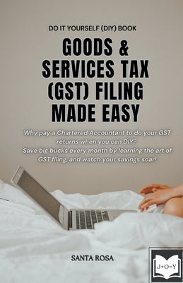 Goods and Services Tax (GST) Filing Made Easy by Rosa, Santa