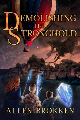 Demolishing the Stronghold: A Towers of Light Family Read Aloud by Brokken, Allen