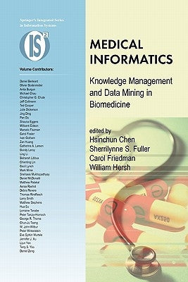 Medical Informatics: Knowledge Management and Data Mining in Biomedicine by Chen, Hsinchun