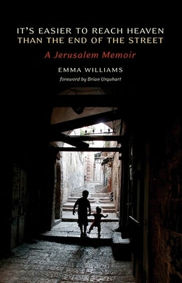 It's Easier to Reach Heaven Than the End of the Street: A Jerusalem Memoir by Williams, Emma