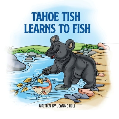 Tahoe Tish Learns to Fish: A Lake Tahoe Black Bear Story by Majumder, Antara