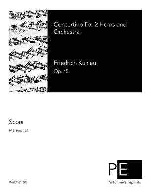 Concertino For 2 Horns and Orchestra by Kuhlau, Friedrich