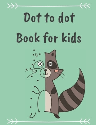 Cute Dot To Dot Book For Kids: Fun Connect The Dots Book For Kids Age 3, 4, 5, 6, 7, 8 For Boys And Girls by Elhyani, Hasan