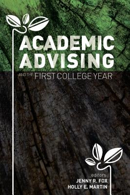 Academic Advising and the First College Year by Fox, Jenny R.