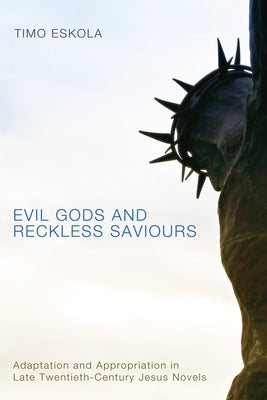 Evil Gods and Reckless Saviours by Eskola, Timo