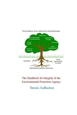 The Handbook for Integrity in the Environmental Protection Agency by Aubuchon