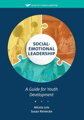 Social-Emotional Leadership: A Guide for Youth Development by Leis, Micela