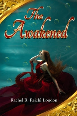 The Awakened: Soul and Sea and a New Life by the Sea by Reichl London, Rachel R.