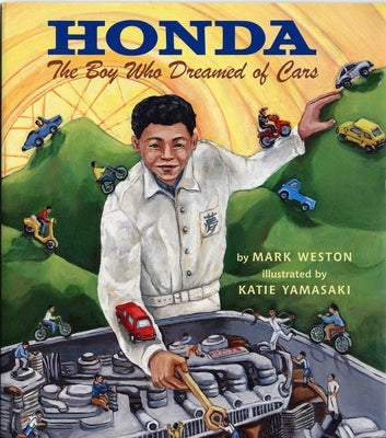 Honda: The Boy Who Dreamed of Cars by Weston, Mark
