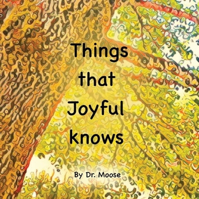 Things That Joyful Knows by Moose