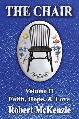 The Chair: Volume II: Faith, Hope, & Love by McKenzie, Robert