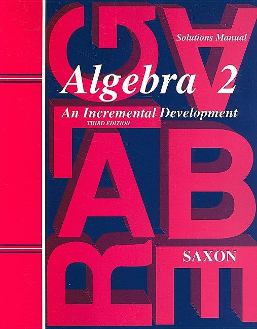 Algebra 2: Solutions Manual by Rice, Brian E.