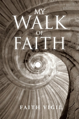 My Walk of Faith by Vigil, Faith