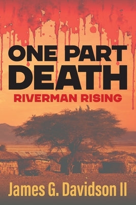 One Part Death: Riverman Rising by Davidson, James G., II