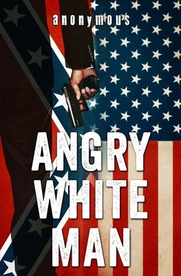 Angry White Man by Anonymous