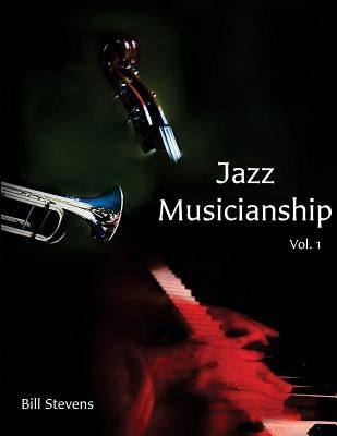 Jazz Musicianship: A Guidebook for Integrated Learning Volume 1 by Bernard, Whit