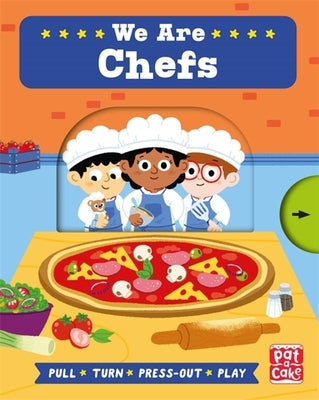 Job Squad: We Are Chefs: A Pull, Turn and Press-Out Board Book by Pat-A-Cake