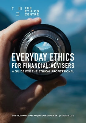 Everyday Ethics for Financial Advisers: A Guide for the Ethical Professional by Longstaff, Simon