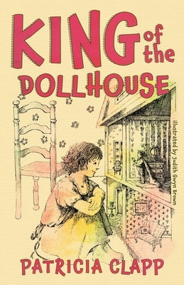 King of the Dollhouse by Clapp, Patricia