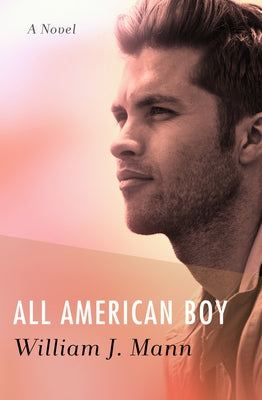 All American Boy by Mann, William J.