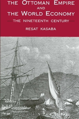 The Ottoman Empire and the World Economy by Kasaba, Resat