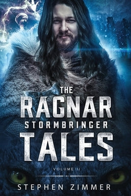 The Ragnar Stormbringer Tales: Volume II by Zimmer, Stephen