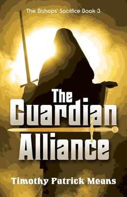 The Guardian Alliance, Book III The Bishop's Sacrifice: The Demon Shadow by Means, Timothy Patrick