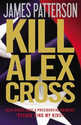 Kill Alex Cross by Patterson, James