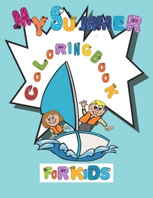 My Summer Coloring book for kids: coloring book Summer Vacation Beach Theme Coloring Book for Preschool & Elementary.Great Gift for Boys & Girls by Edition, Nb