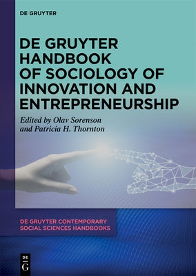 de Gruyter Handbook of Sociology of Innovation and Entrepreneurship by Sorenson, Olav