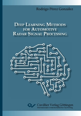 Deep Learning Methods for Automotive Radar Signal Processing by Pérez González, Rodrigo