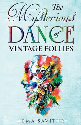 The Mysterious Dance of Vintage Follies by Savithri, Hema