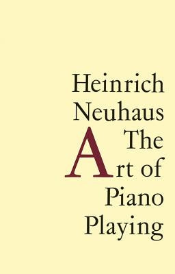 The Art of Piano Playing by Neuhaus, Heinrich