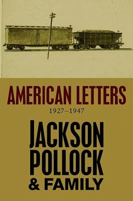 American Letters, 1927-1947: 1927-1947 by Pollock, Jackson