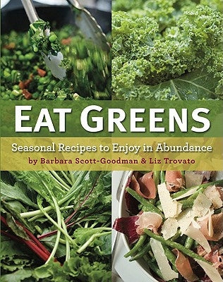 Eat Greens: Seasonal Recipes to Enjoy in Abundance by Scott-Goodman, Barbara