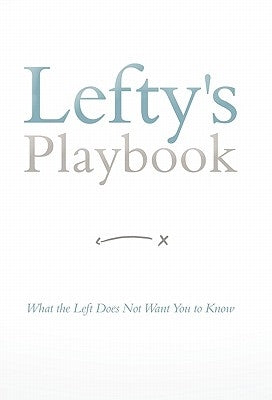 Lefty's Playbook: What the Left Does Not Want You to Know by Jw