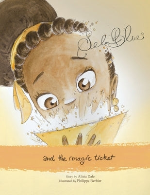 Sela Blue and the Magic Ticket by Dale, Alisia