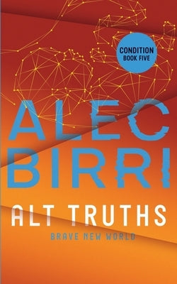 Alt Truths: Brave New World by Birri, Alec