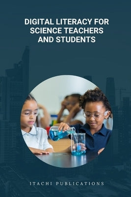 Digital Literacy for Science Teachers and Students by Blake, Phil