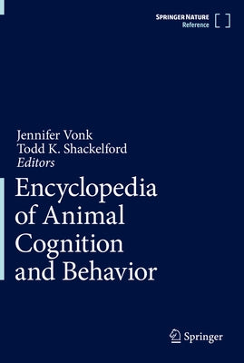 Encyclopedia of Animal Cognition and Behavior by Vonk, Jennifer