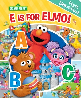 Sesame Street: E Is for Elmo!: First Look and Find by Pi Kids