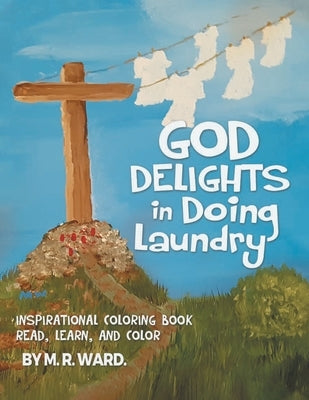 God Delights in Doing Laundry by Ward, Miranda