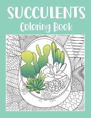 Succulents Coloring Book: A Cute Adult Coloring Books for Succulents Lover, Fun with Picture of Succulent, Plants, Cactus, Flower, and Gratitude by Publishing, Paperland