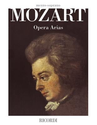 Mozart Opera Arias: Mezzo-Soprano by Amadeus Mozart, Wolfgang